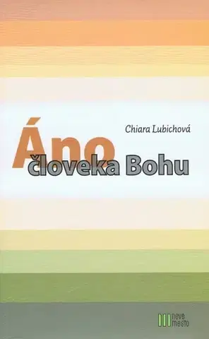 Kresťanstvo Áno človeka Bohu - Chiara Lubichová