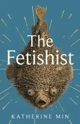 Svetová beletria The Fetishist - Katherine Min