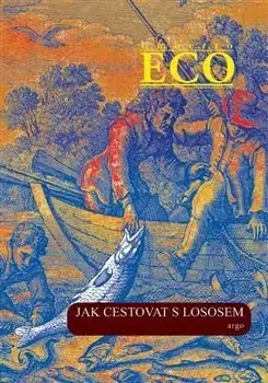 Svetová beletria Jak cestovat s lososem a jiné eseje - Umberto Eco