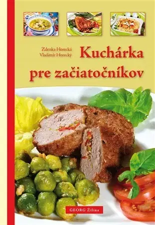 Kuchárky - ostatné Kuchárka pre začiatočníkov - Zdenka Horecká,Vladimír Horecký