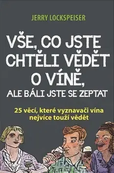 Víno Vše, co jste chtěli vědět o víně, ale báli jste se zeptat - Jerry Lockspeiser
