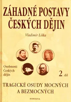 História - ostatné Záhadné postavy českých dějin 2 - Vladimír Liška