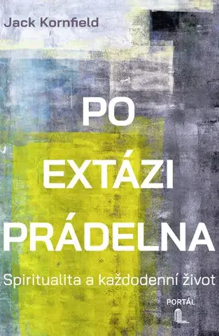 Duchovný rozvoj Po extázi prádelna - Spiritualita a každodenní život - Jack Kornfield