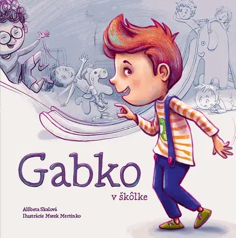 Rozprávky pre malé deti Gabko v škôlke - Marek Mertinko,Alžbeta Skálová