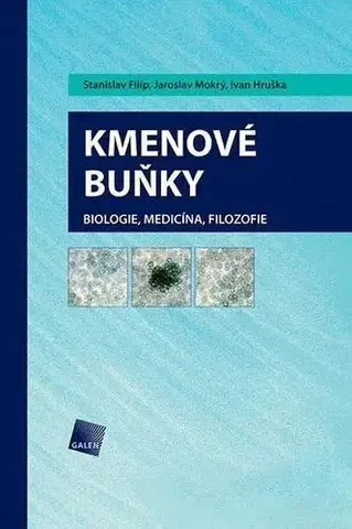Medicína - ostatné Kmenové buňky: Biologie, medicína, filozofie