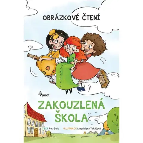 Encyklopédie pre deti a mládež - ostatné Zakouzlená škola - Petr Šulc