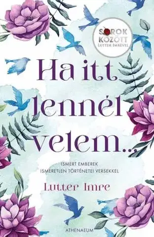 Beletria - ostatné Ha itt lennél velem... - Ismert emberek ismeretlen történetei versekkel - Sorok között Lutter Imrével - Imre Lutter