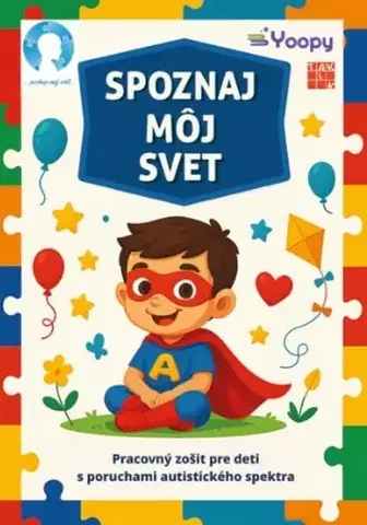 Pre predškolákov Spoznaj môj svet - Pracovný zošit pre deti s poruchami autistického spektra - Kolektív autorov