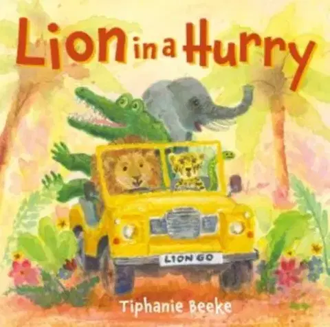 Encyklopédie pre deti a mládež - ostatné Lion in a Hurry - Tiphanie Beeke