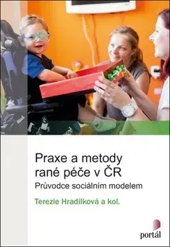 Rodičovstvo, rodina Praxe a metody rané péče v ČR - Terezie Hradilková,Kolektív autorov