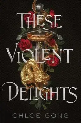 Sci-fi a fantasy These Violent Delights - Chloe Gong