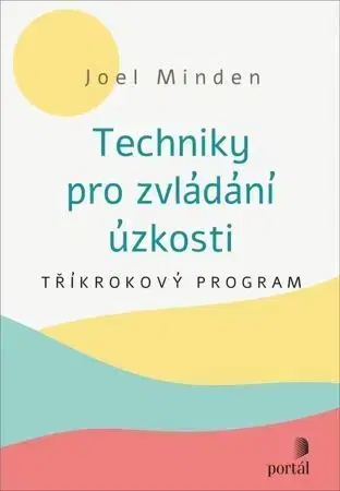 Psychológia, etika Techniky pro zvládání úzkosti - Joel Minden