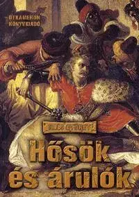 Beletria - ostatné Hősök és árulók - Györgyi Illés