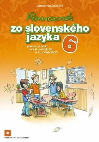 Slovenský jazyk Pomocník SJ – 6 ZŠ a 1 GOŠ Pracovný zošit - Jarmila Krajčovičová