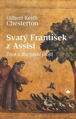 Kresťanstvo Svatý František z Assisi - Gilbert Keith Chesterton