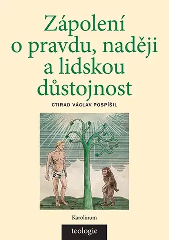 Kresťanstvo Zápolení o pravdu, naději a lidskou důstojnost - Ctirad Václav Pospíšil