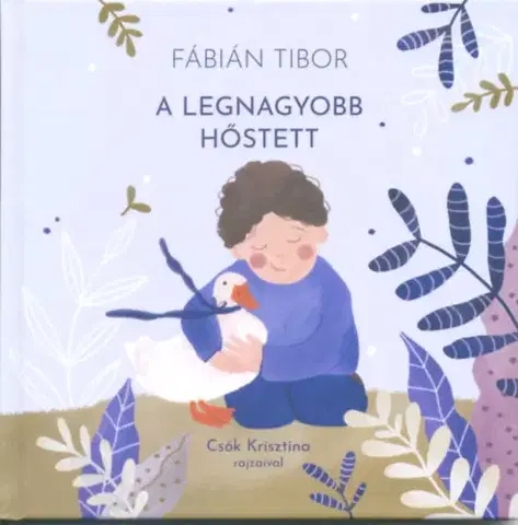 Rozprávky A legnagyobb hőstett - Tibor Fábián