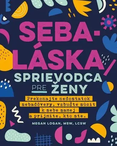 Rozvoj osobnosti Sebaláska: Sprievodca pre ženy - Megan Logan