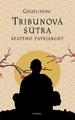 Odborná a náučná literatúra - ostatné Tribunová sútra Šestého patriarchy - Chuej-neng