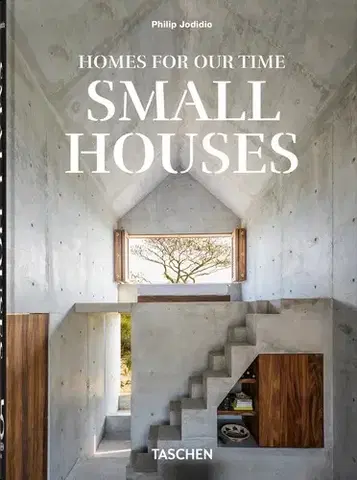 Architektúra Homes For Our Time. Small Houses. 45th Ed. - Philip Jodidio