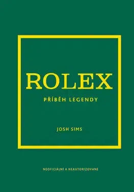 Dizajn, úžitkové umenie, móda Rolex. Příběh legendy - Josh Sims,Adéla Bartlová