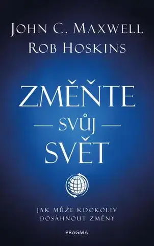 Biznis a kariéra Změňte svůj svět - Rob Hoskins,John C. Maxwell