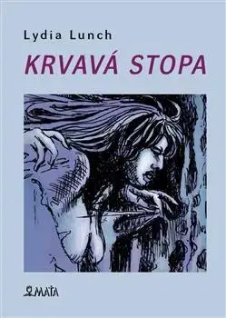 Svetová poézia Krvavá stopa - Lydia Lunch,Alžběta Glancová
