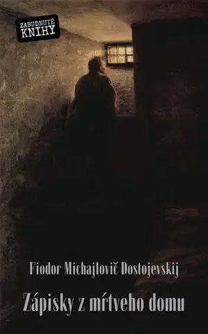 Pre deti a mládež - ostatné Zápisky z mŕtveho domu - Fiodor Michajlovič Dostojevskij