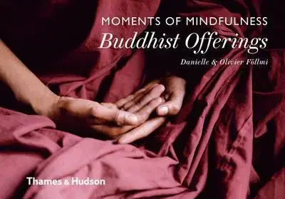Fotografia Moments of Mindfulness: Buddhist Offerings - Olivier Föllmi,Danielle Föllmi