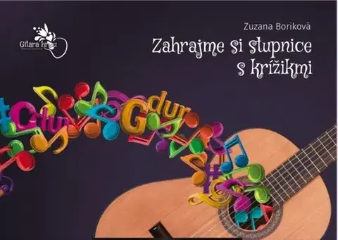 Hudba - noty, spevníky, príručky Zahrajme si stupnice s krížikmi - Zuzana Boriková
