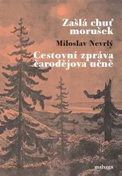 Česká beletria Zašlá chuť morušek / Cestovní zpráva čarodějova učně - Miloslav Nevrlý