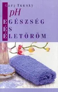 Zdravie, životný štýl - ostatné pH - Egészség és életöröm - Gary Tunsky