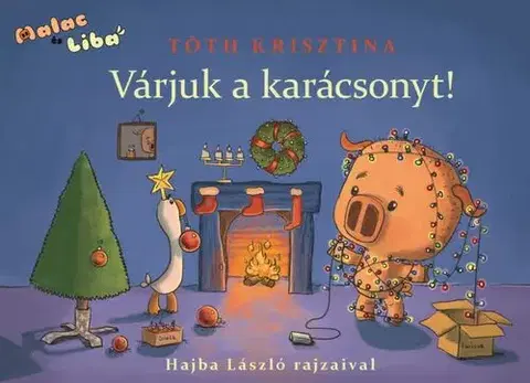 Rozprávky Malac és Liba 5: Várjuk a karácsonyt! - Krisztina Tóth
