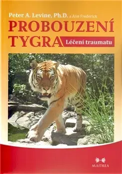 Psychológia, etika Probouzení tygra - Frederick Ann,Peter A. Levine