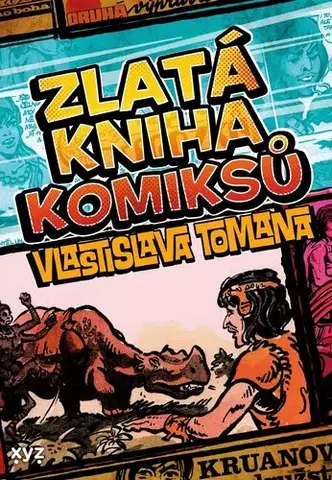 Komiksy Zlatá kniha komiksů Vlastislava Tomana, 2. vydání - Vlastislav Toman,Karel Jerie,Michal Kocián,Kobík František,Petr Willert