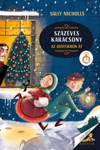 Rozprávky Százéves karácsony - Az időtükrön át - Sally Nicholls,Eszter Demény