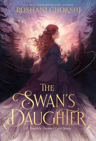 Young adults The Swan's Daughter - Roshani Chokshi