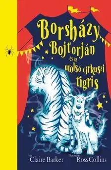 Dobrodružstvo, napätie, western Borsházy Bojtorján és az utolsó cirkuszi tigris - Claire Barker