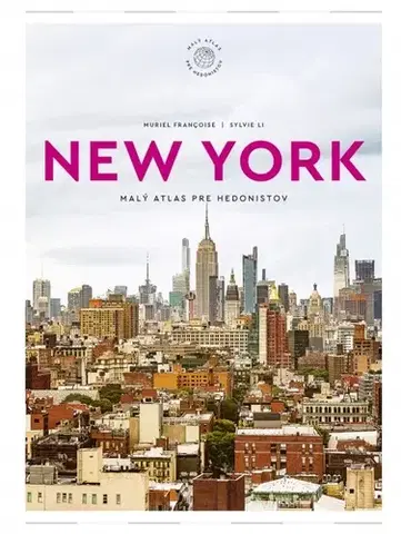 Amerika New York - Malý atlas pre hedonistov - Muriel Françoise,Sylvie Li,Karolína Holmanová