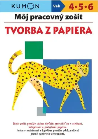 Nalepovačky, vystrihovačky, skladačky Môj pracovný zošit - Tvorba z papiera - Kolektív autorov