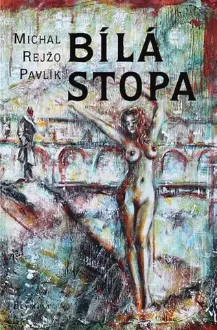 Česká beletria Bílá stopa - Pavlík Michal Rejžo