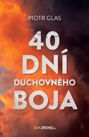 Kresťanstvo 40 dní duchovného boja - Piotr Glas