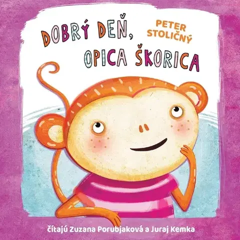 Rozprávky Wisteria Books a Fortuna Libri Dobrý deň, opica Škorica