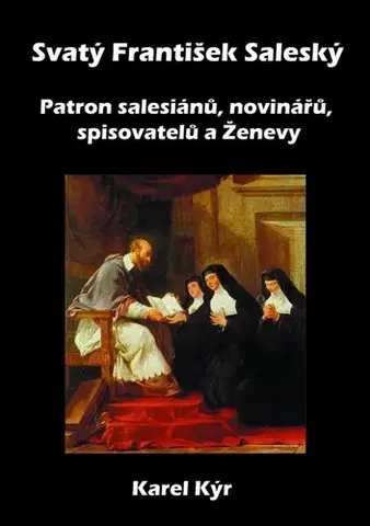 História - ostatné Svatý František Saleský - Karel Kýr
