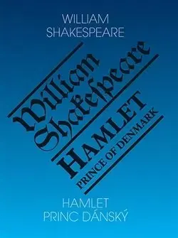 Divadlo - teória, história,... Hamlet - Princ dánský/ Hamlet - Prince of Denmark - William Shakespeare