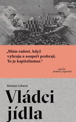 Fejtóny, rozhovory, reportáže Vládci jídla - Stefano Liberti