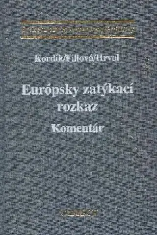 Zákony, zbierky zákonov Európsky zatýkací rozkaz - Komentár - Kolektív autorov,MUDr. Drahomíra Kordíová