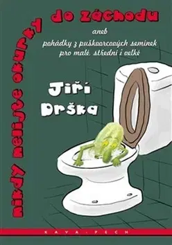 Dobrodružstvo, napätie, western Nikdy nelijte okurky do záchodu - Jiří Drška