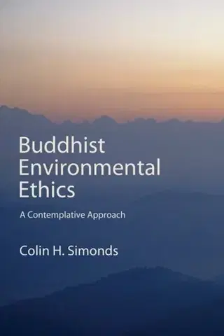 Filozofia Buddhist Environmental Ethics - Colin H. Simonds