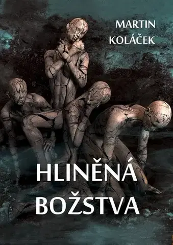 Romantická beletria Hliněná božstva - Martin Koláček